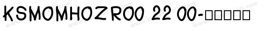 KSMOMHOZRO0 22 00字体转换
